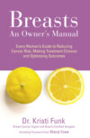 Breasts: An Owner’s Manual: Every Woman’s Guide to Reducing Cancer Risk, Making Treatment Choices and Optimising Outcomes