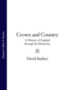 Crown and Country: A History of England through the Monarchy