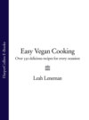 Easy Vegan Cooking: Over 350 delicious recipes for every ocassion