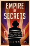 Empire of Secrets: British Intelligence, the Cold War and the Twilight of Empire