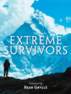 Extreme Survivors: 60 of the World’s Most Extreme Survival Stories