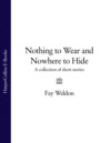 Nothing to Wear and Nowhere to Hide: A Collection of Short Stories