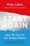 Start Again: How We Can Fix Our Broken Politics