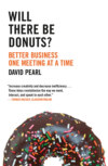 Will there be Donuts?: Start a business revolution one meeting at a time