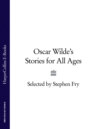 Oscar Wilde’s Stories for All Ages