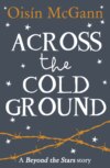 Across the Cold Ground: Beyond the Stars