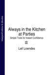 Always in the Kitchen at Parties: Simple Tools for Instant Confidence