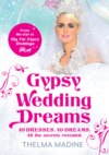 Gypsy Wedding Dreams: Ten dresses. Ten Dreams. All the secrets revealed.