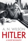 Hitler: A Short Biography