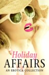 Holiday Affairs: An Erotica Collection