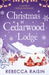 Christmas At Cedarwood Lodge: Celebrations and Confetti at Cedarwood Lodge / Brides and Bouquets at Cedarwood Lodge / Midnight and Mistletoe at Cedarwood Lodge