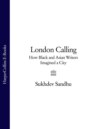 London Calling: How Black and Asian Writers Imagined a City