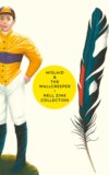 Mislaid & The Wallcreeper: The Nell Zink Collection