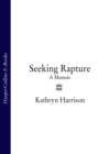 Seeking Rapture: A Memoir