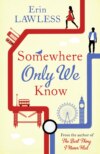 Somewhere Only We Know: The bestselling laugh out loud millenial romantic comedy