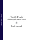 Totally Frank: The Autobiography of Frank Lampard