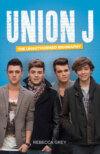 Union J: The Unauthorised Biography