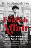 An English Affair: Sex, Class and Power in the Age of Profumo