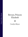 Beware, Princess Elizabeth