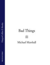 Bad Things