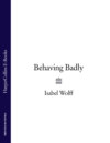 Behaving Badly