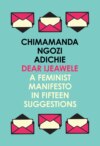 Dear Ijeawele, or a Feminist Manifesto in Fifteen Suggestions