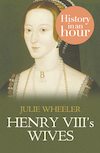 Henry VIII’s Wives: History in an Hour