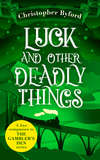 Luck and Other Deadly Things