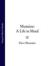 Mustaine: A Life in Metal