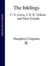 The Inklings: C. S. Lewis, J. R. R. Tolkien and Their Friends