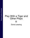 Play With a Tiger and Other Plays