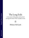 The Long Exile: A true story of deception and survival amongst the Inuit of the Canadian Arctic