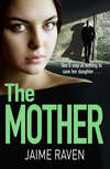 The Mother: A shocking thriller about every mother’s worst fear…