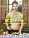 The Ultimate Body Plan: 75 easy recipes plus workouts for a leaner, fitter you