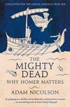 The Mighty Dead: Why Homer Matters