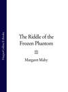 The Riddle of the Frozen Phantom