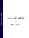 The Secret Goldfish