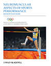 The Encyclopaedia of Sports Medicine, Neuromuscular Aspects of Sports Performance