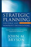 Strategic Planning for Public and Nonprofit Organizations. A Guide to Strengthening and Sustaining Organizational Achievement