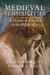 Medieval Sensibilities. A History of Emotions in the Middle Ages