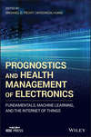 Prognostics and Health Management of Electronics. Fundamentals, Machine Learning, and the Internet of Things