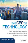 The CEO of Technology. Lead, Reimagine, and Reinvent to Drive Growth and Create Value in Unprecedented Times