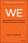 WE. Men, Women, and the Decisive Formula for Winning at Work