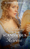 A Wedding For The Scandalous Heiress