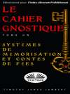 Le Cahier Gnostique : Tome Un