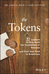 The Tokens. 11 Lessons to Help Build the Foundation of Success and Find Your Path to Greatness