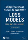 Student Solutions Manual to Accompany Loss Models. From Data to Decisions