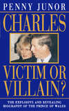 Charles: Victim or villain?