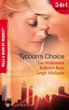 Tycoon's Choice: Kept by the Tycoon / Taken by the Tycoon / The Tycoon's Proposal