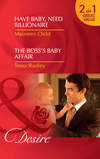 Have Baby, Need Billionaire / The Boss's Baby Affair: Have Baby, Need Billionaire / The Boss's Baby Affair